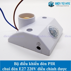 Bộ điều khiển đèn cảm biến chuyển động PIR chui đèn E27 220V điều chỉnh được