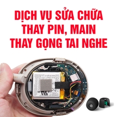 Dịch vụ Sửa Chữa Thay Pin Tai Nghe EARFUN - SOUNDPEATS - BASEUS