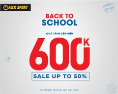 BACK TO SCHOOL - TẶNG QUÀ TỚI 600K