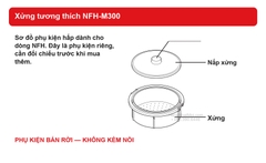 Xửng NFH-M300 và nắp xửng theo manual hãng; phụ kiện bán rời, không kèm nồi.