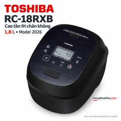 Toshiba RC-18RXB – Nồi cơm cao tần IH chân không 1,8L nội địa Nhật 2026