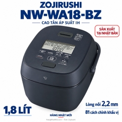 Nồi cơm cao tần áp suất Zojirushi NW-WA18-BZ 1,8 lít
