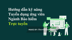 Slide thuyết trình về: Hướng dẫn kỹ năng tuyển dụng ứng viên ngành Bảo hiểm trực tuyến