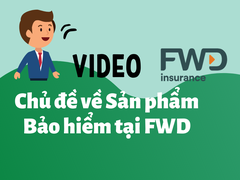 Video chủ đề Sản phẩm bảo hiểm tại Công ty Bảo hiểm FWD Việt Nam