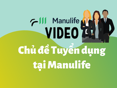 Video chủ đề tuyển dụng tại Công ty Bảo hiểm Manulife Vietnam