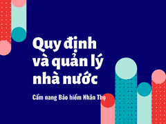 Cẩm nang Bảo hiểm nhân thọ, chương I_ 8: Những quy định và quản lý nhà nước về hoạt động kinh doanh bảo hiểm