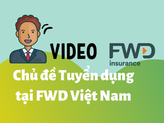 Video chủ đề tuyển dụng tại Công ty Bảo hiểm FWD Việt Nam