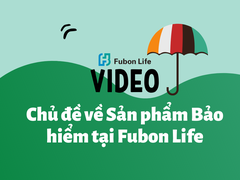 Video chủ đề Sản phẩm bảo hiểm tại Công ty Bảo hiểm Fubon Life