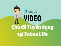 Video chủ đề tuyển dụng tại công ty Bảo hiểm Nhân thọ Fubon Life