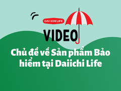 Video chủ đề về Sản phẩm bảo hiểm tại Công ty Bảo hiểm Dai-ichi Life Việt Nam