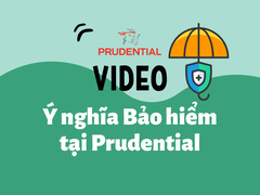 Video Ý nghĩa Bảo hiểm tại Công ty Bảo hiểm Prudential Việt Nam