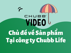 Video chủ đề về Sản phẩm bảo hiểm tại Công ty Bảo hiểm Chubb Life Việt Nam