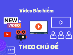 Video tư vấn Bảo hiểm trực tuyến được cá nhân hóa theo chủ đề