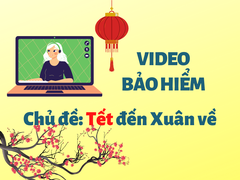 Video Bảo hiểm Chủ đề: Tết đến Xuân về