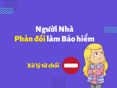 Xử lý từ chối khi tuyển dụng: Ứng viên bị người nhà phản đối khi làm Bảo hiểm Nhân thọ