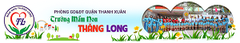 Trường Mầm Non Thăng Long - Thanh Xuân - Hà Nội
