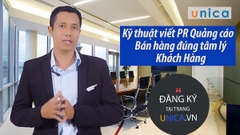 Kỹ thuật viết PR Quảng cáo bán hàng đúng tâm lý Khách hàng - Unica