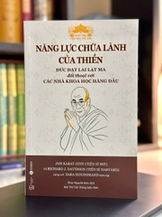 NĂNG LỰC CHỮA LÀNH CỦA THIỀN - Đức Đạt Lai Lạt Ma đối thoại với các nhà khoa học hàng đầu