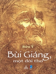 BÙI GIÁNG MỘT ĐỜI THƠ