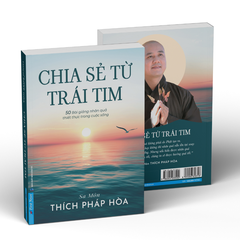 Chia Sẻ Từ Trái Tim - 50 Bài Giảng Nhân Quả Thiết Thực Trong Cuộc Sống - Sa Môn Thích Pháp Hòa