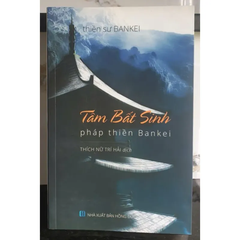 TÂM BẤT SINH - Pháp thiền Bankei (Thích Nữ Trí Hải dịch Việt)
