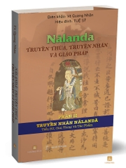 NĀLANDĀ: TRUYỀN THỪA, TRUYỀN NHÂN và GIÁO PHÁP