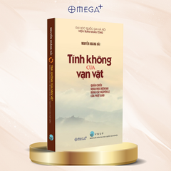 Sách mới - TÍNH KHÔNG CỦA VẠN VẬT: QUÁN CHIẾU KHOA HỌC HIỆN ĐẠI BẰNG CÁC NGUYÊN LÍ CỦA PHẬT GIÁO