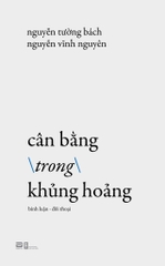 CÂN BẰNG TRONG KHỦNG HOẢNG (Nguyễn Tường Bách & Nguyễn Vĩnh Nguyên)