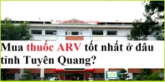 Mua thuốc ARV ở Tuyên Quang uy tín tốt nhất