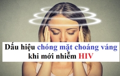 Dấu hiệu chóng mặt choáng váng khi mới nhiễm HIV như thế nào?