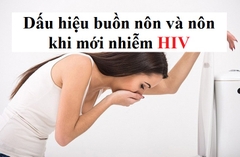 Dấu hiệu buồn nôn và nôn khi mới nhiễm HIV như thế nào?