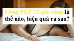 Uống PEP 72 giờ vàng như thế nào?