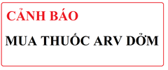 [CẢNH BÁO] MUA THUỐC ARV DỞM