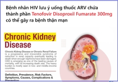 Bệnh nhân HIV cần lưu ý gì về nguy cơ bệnh thận mạn?