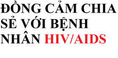 ĐỒNG CẢM, CHIA SẺ VỚI BỆNH NHÂN HIV/AIDS