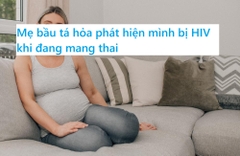 Mẹ bầu tá hỏa khi biết mình dương tính với HIV