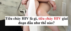 Tiêu chảy HIV giai đoạn đầu như thế nào?