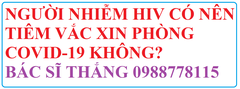 NGƯỜI NHIỄM HIV CÓ NÊN TIÊM VẮC XIN COVID-19?