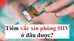 Tiêm vắc xin phòng HIV ở đâu?