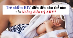 Nhiễm HIV ở trẻ em diễn tiến tự nhiên như thế nào?