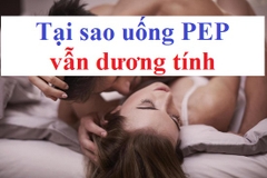 Tại sao uống PEP vẫn dương tính?