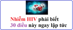 NHIỄM HIV PHẢI BIẾT 30 ĐIỀU NÀY