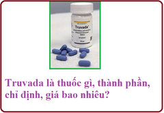 Thuốc Truvada là gì, giá thuốc Truvada bao nhiêu?