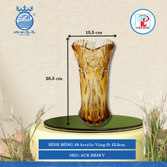 BÌNH BÔNG 19 Acrylic Vàng Ø: 15.5cm Cao: 28.5cm Fataco Nhựa ACR BB19 V
