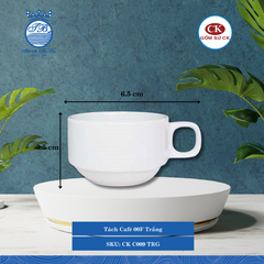 Tách Café Trắng 000F Ø: 8.5cm 100ml Dài: 6.5cm Rộng: 5.3cm Cao: 3.5cm CK Sứ CK C009 TRG