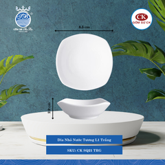 Dĩa Nhỏ Nước Tương Trắng TRG Dài: 8.5cm Rộng: 8.5cm Cao: 2.9cm CK Sứ CK SQ21 TRG