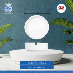 Gạt Tàn Tròn Trắng TRG Ø: 11cm CK Sứ CK TA5802 TRG