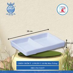 CHÉN CHẤM T . 2 NGĂN C 113 Fataco Bộ Màu Trắng Dài: 16cm Rộng: 10.9cm Cao: 2.6cm Nhựa FA C113 T