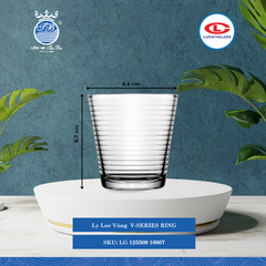 Ly Loe Vòng V-SERIES RING Ø: 8.4cm 260ml Cao: 8.7cm 72 Cái/Thùng 12 Cái/Hộp 16Gr. Lucky Glass Thủy Tinh TL Glass Cup LG 125509 10007