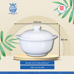 Bát Hai Tai Có Nắp 5'' Trắng Ø: 11.6cm Cao: 5.2cm 60 Cái/Thùng 30 Cái/Hộp Long Phương Sứ LP AA 1104